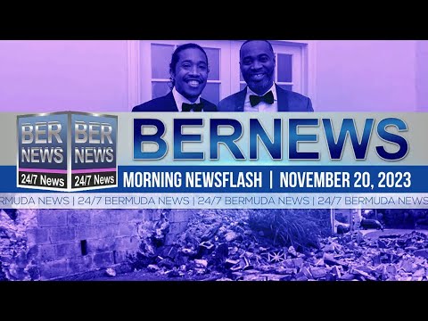 Bermuda Newsflash For Monday, November 20, 2023