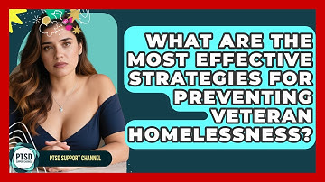 What Are The Most Effective Strategies For Preventing Veteran Homelessness? - PTSD Support Channel