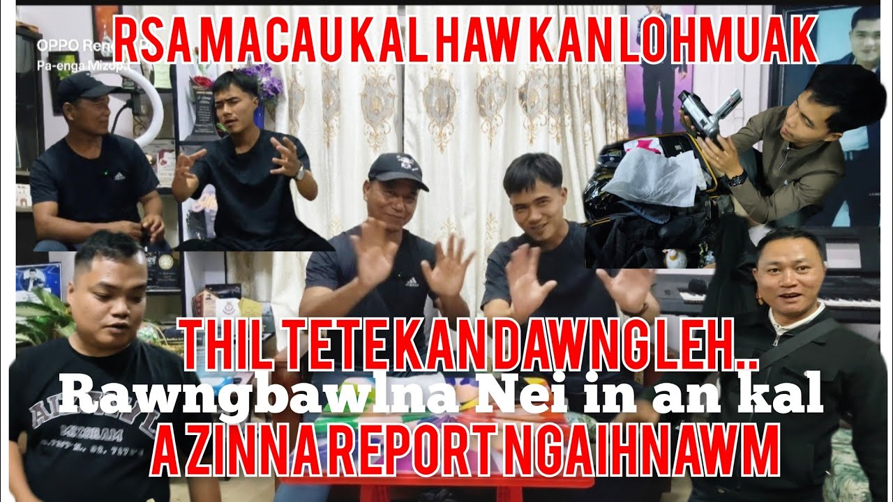 Rsa Macau kal haw kan lo hmuak..Enge min lo hawn le?A zinna Report a ngaihnawm hle.Feb ni 21 inrinni