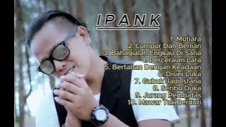 Ipank Full Album ~ Mutiara - Lumpur Dan Berlian  |  Lagu Terpopuler 2025