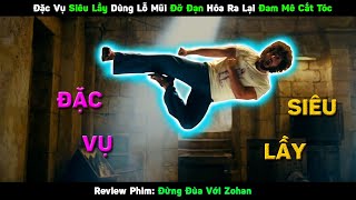 Đặc Vụ Siêu Lầy Dùng Lỗ Mũi Đỡ Đạn Nhưng Lại Chỉ Đam Mê Cắt Tóc   Review Phim Đừng Đùa Với Zohan