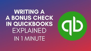 How To Write A Bonus Check In QuickBooks? (2024)