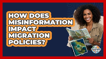 How Does Misinformation Impact Migration Policies? - The Geography Atlas