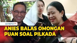 Momen Anies Baswedan Balas Omongan Puan Maharani soal Pilkada: PDIP Menarik