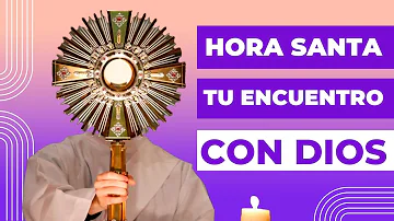 ¿Cuánto dura la hora santa?