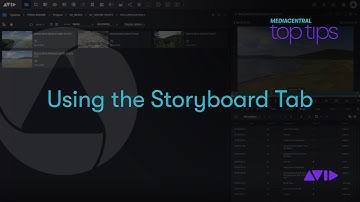 MediaCentral Top Tips — Using the Storyboard Tab