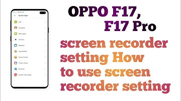 OPPO F17,F17 Pro screen recording setting How to use screen recording setting Hidden trick