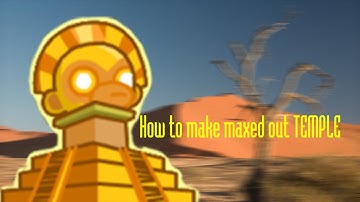 How to make max temple BTD5 EASY