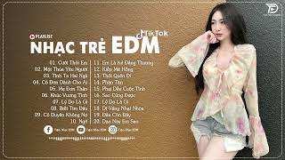 LK Nhạc Trẻ EDM  TikTok ♫ BXH Nhạc Trẻ Remix Hay Nhất 2024 - Top 20 Bản EDM TikTok Hot Nhất Hiện Nay