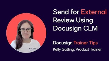 Docusign Trainer Tips: Send for External Review Using Docusign CLM