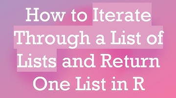 How to Iterate Through a List of Lists and Return One List in R