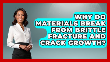Why Do Materials Break From Brittle Fracture And Crack Growth? - How Things Break
