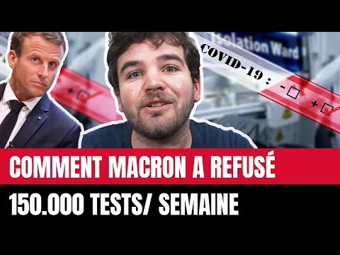 COMMENT MACRON A REFUSÉ 150.000 TESTS PAR SEMAINE