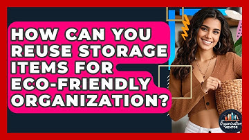 How Can You Reuse Storage Items For Eco-friendly Organization? - Your Organization Mentor