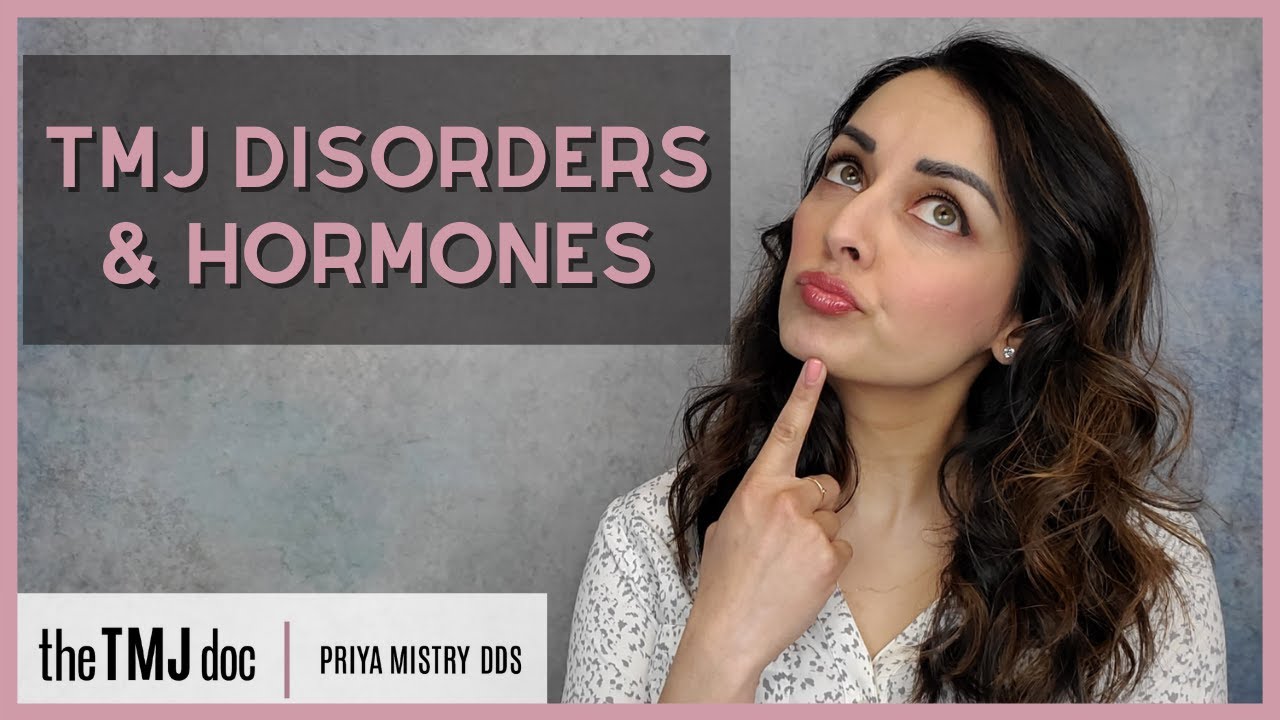 TMJ Disorders & Hormones Priya Mistry, DDS (the TMJ doc) hormones tmjd ligamentlaxity YouTube