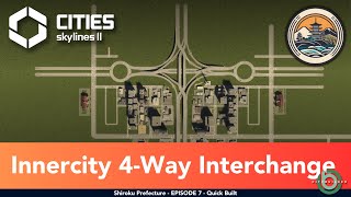 Cities Skylines 2 - Changing the Innercity 4-Way Interchange - E07 - Quick Built