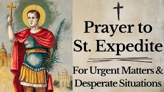 POWERFUL PRAYER TO ST EXPEDITE  For Urgent Matters and Desperate Situations