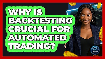Why Is Backtesting Crucial For Automated Trading?