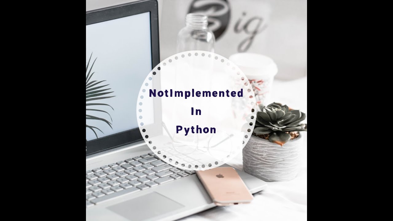 Pyton Tutorial: Notimplemented In Python||What Is Notimplemented In Python||With Example