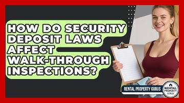How Do Security Deposit Laws Affect Walk-through Inspections? - Rental Property Gurus