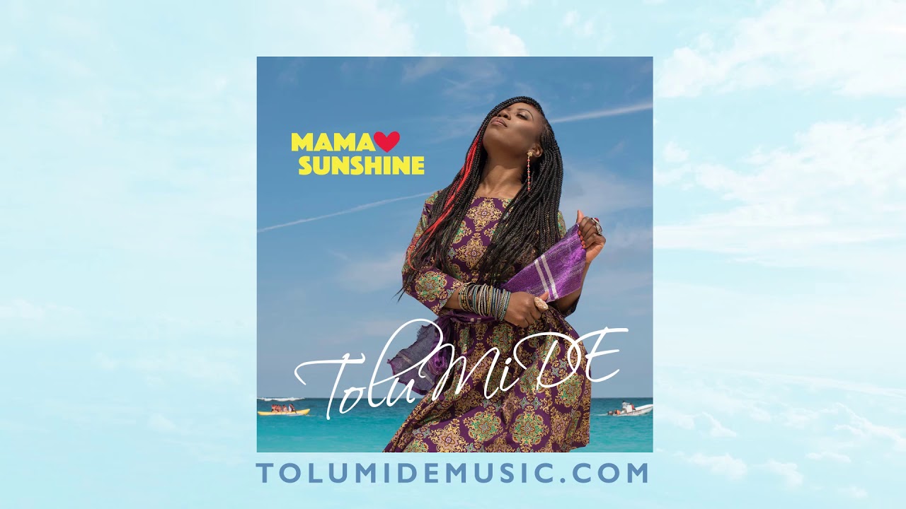 Mira TolumiDE - Mama Sunshine en YouTube Mira TolumiDE - Mama Sunshine en YouTube