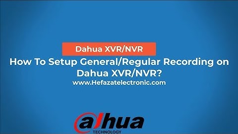 How To Setup General Regular Recording on Dahua XVRNVR?