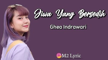 Ghea Indrawari - Jiwa Yang Bersedih | Lirik Lagu