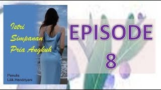 ISTRI SIMPANAN PRIA ANGKUH EPISODE 8