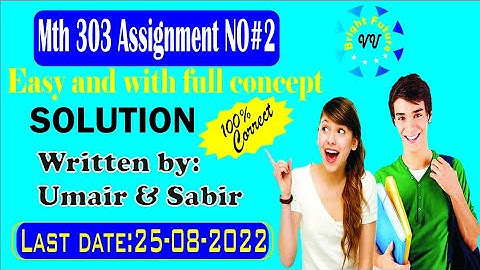 Mth303 assignment 2 solution 2022 with full detail concept