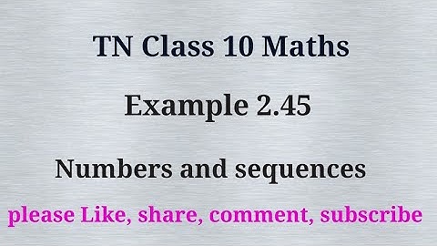 Tn 10 maths | example 2.45 |chapter 2 |state board | Numbers and sequences | gmrrao maths|