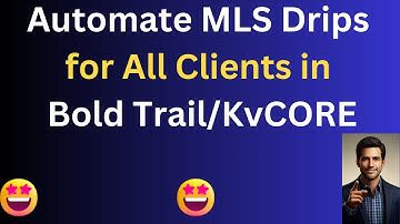 Automate MLS Drips for All Clients in Bold Trail/KvCORE