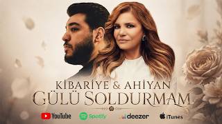 Gülü Soldurmam - Kibariye & Ahiyan | Yeni Türkçe Pop & Arabesk 2026 | Trend Müzikler  2026