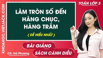 Toán lớp 3 - Cánh diều | Làm tròn số đến hàng chục, hàng trăm - trang 28 (DỄ HIỂU NHẤT)