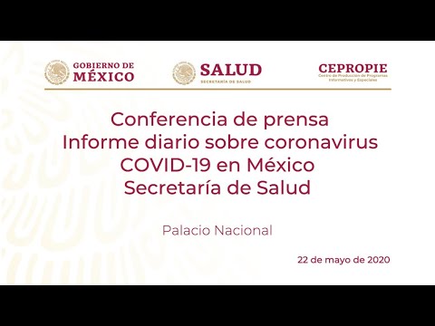 Informe diario sobre coronavirus COVID-19 en México. Secretaría de Salud. Viernes 22 de mayo, 2020.