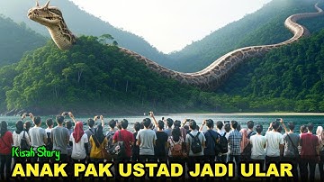 GEGER ANAK PAK USTAD BERUBAH JADI ULAR RAKSASA HAL MENGEJUTKAN TERJADI #KisahStory