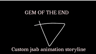 Gem of the end (new Jsab animation storyline) preview