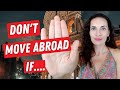 7 Reasons Why You Shouldn&#39;t Move Abroad | Don&#39;t Move Abroad!