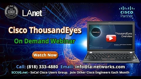 SCCUG On Demand Webinar: Cisco ThousandEyes The End to End Visibility You Need