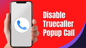 How to Disable Truecaller Popup After Call - Full Guide