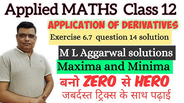 Application of Derivatives class12 applied maths exercise 6.7 question 14 solution | M L Aggarwal