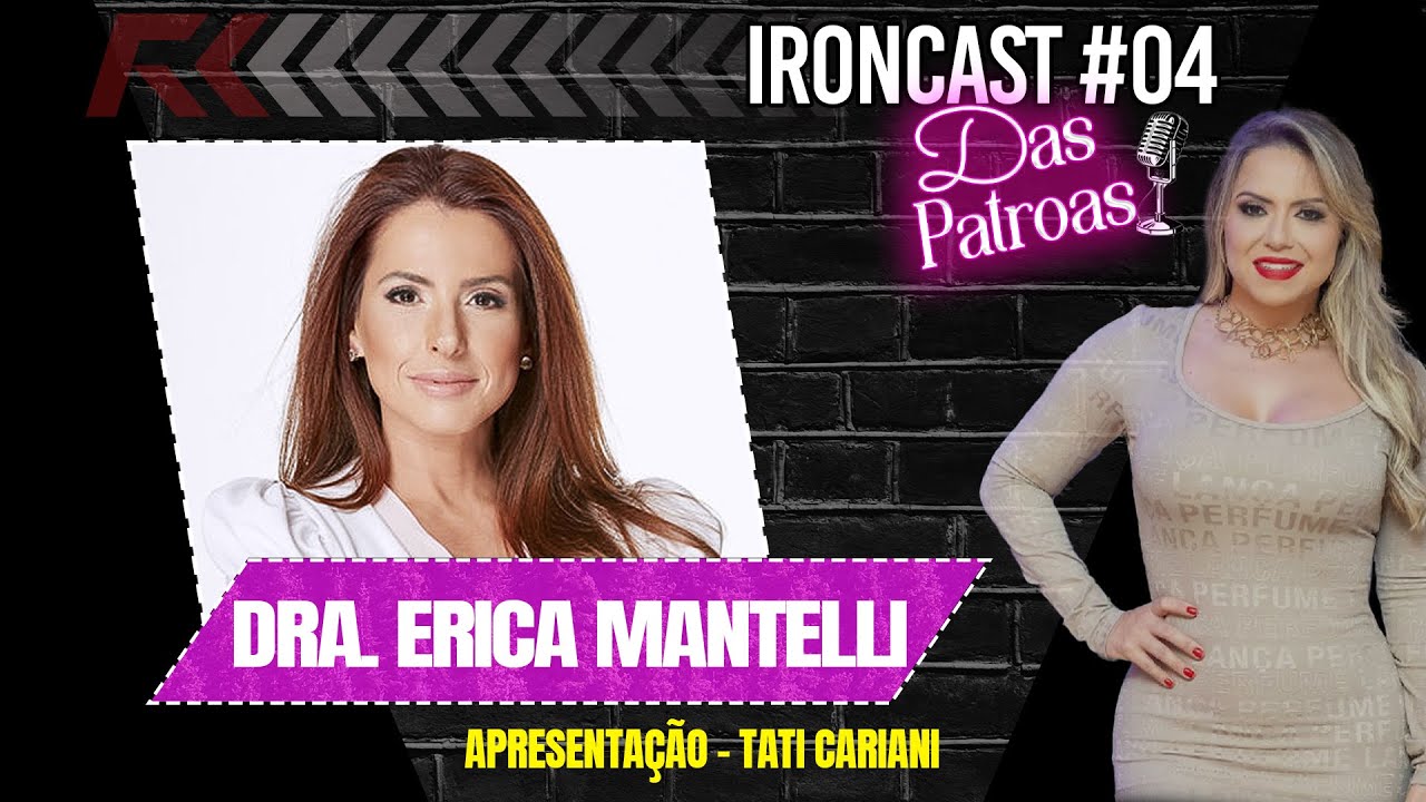 DRA. ERICA MANTELLI (SAÚDE DA MULHER) – APRESENTAÇÃO: TATI CARIANI – IRONCAST DAS PATROAS #04