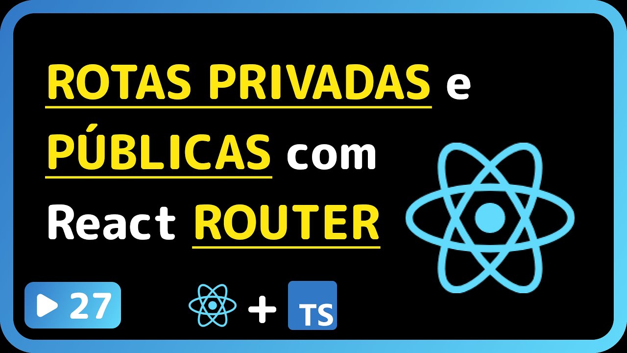 Curso base de React 2025: #27 - Criando rotas públicas e privadas com o ...