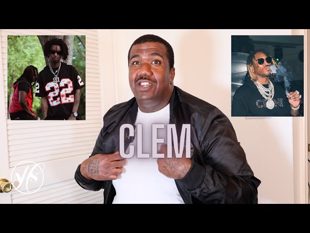 Clem Shares Story of Why 21 Savage u0026 Future's Crews Allegedly Aren't Cool, Talks YSL RICO class=