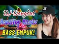 DJ DANGDUT PALING ENAK DI DENGAR - REMIX BASS EMPUK - ENAK BANGET BUAT KERJA