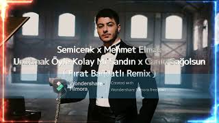Semicenk x Mehmet Elmas - Unutmak Öyle Kolay Mı Sandın x Canın Sağolsun ( Fırat Bağdatlı Remix )