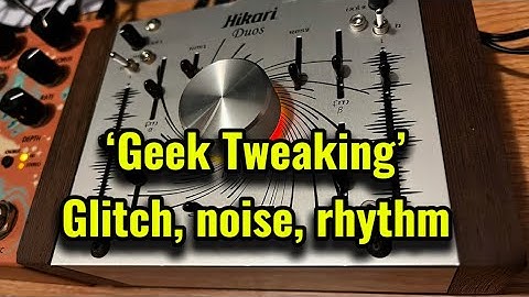 Synth Glitch Goodness- Hikari Duos, Double Knot V3, Ciat Lonbarde Peterlin, Qi Etherealizer. 