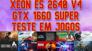 XEON E5 2640 V4 + GTX 1660 SUPER TESTE EM JOGOS