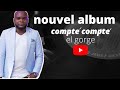 NOUVEL ALBUM EL GEORGE COMPTE COMPTE