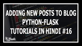 [Hindi] Adding New Posts To Flask Blog - Web Development Using Flask and Python 16