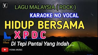 Video thumbnail of "Hidup Bersama - XPDC karaoke ( No Vocal ) Rock Version_Male key | Audio HD teks lirik berjalan"